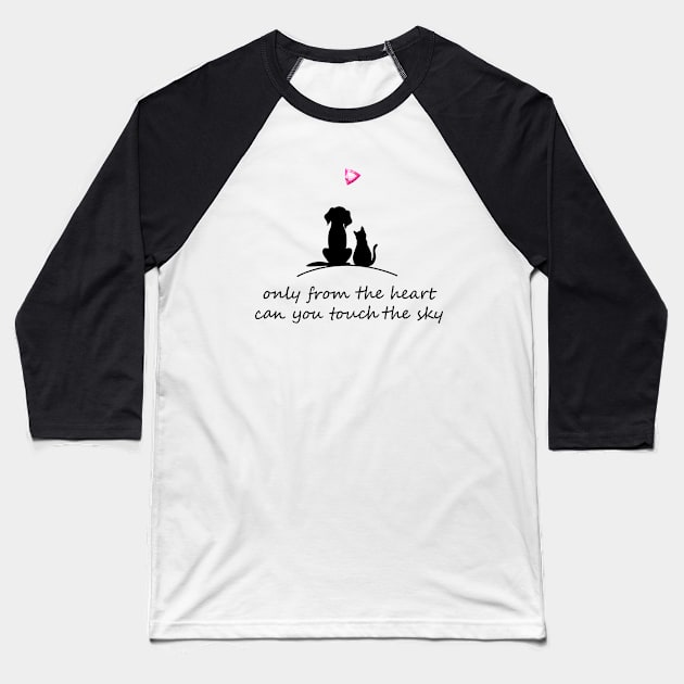 Only From The Heart Can You Touch The Sky Baseball T-Shirt by amalya